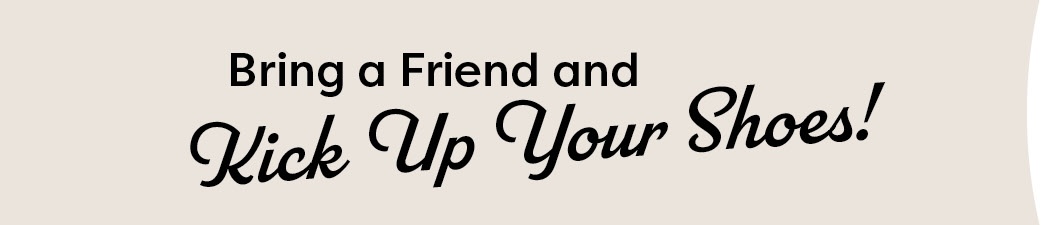 Kick Up Your Shoes!